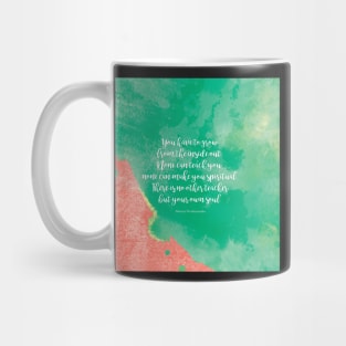 There is no other teacher but your own soul.  Swami Vivekananda Mug